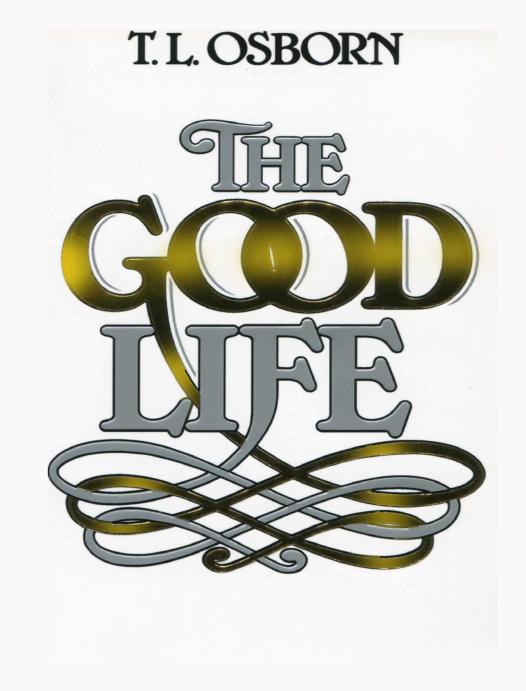 Good Life Tl Osborn