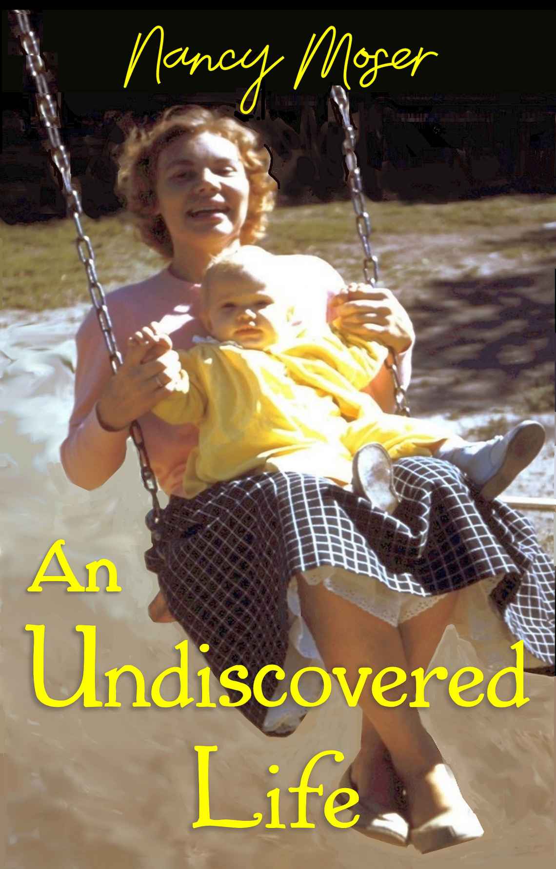 An Undiscovered Life Nancy Moser