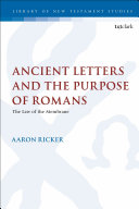 Ancient Letters And The Purpose Of Romans The Law Of The Membrane The Library Of New Testament Studies Vol 630 Aaron Ricker