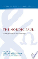 The Nordic Paul Finnish Approaches To Pauline Theology The Library Of New Testament Studies Vol 374 Lars Aejmelaeus