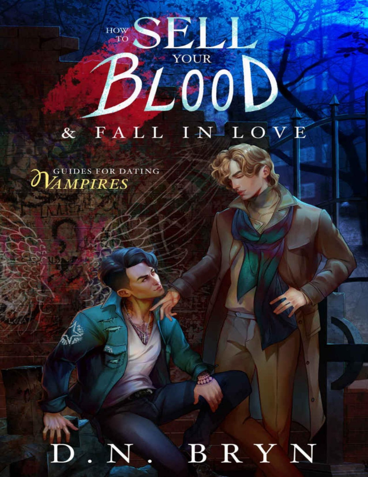 How To Sell Your Blood And Fall In Love Guides For Dating Vampires Book 2 D N Bryn