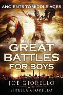 Great Battles For Boys Ancients To Middle Ages Joe Giorello