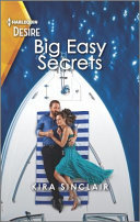 Big Easy Secrets A Passionate Forced Proximity Romance Kira Sinclair