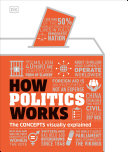 How Politics Works The Concepts Visually Explained Dk How Stuff Works Dk