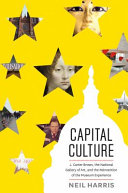 Capital Culture J Carter Brown The National Gallery Of Art And The Reinvention Of The Museum Experience Neil Harris