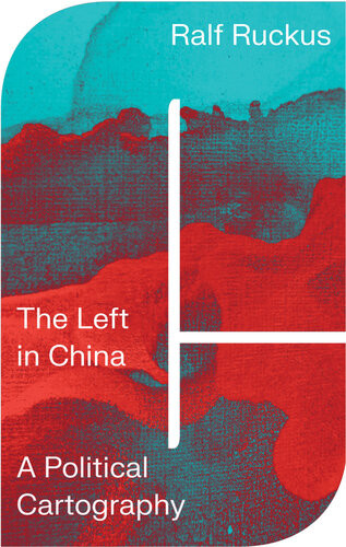 The Left In China A Political Cartography Ralf Ruckus