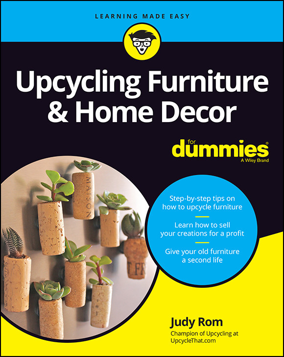 Upcycling Furniture Home Decor For Dummies Judy Rom
