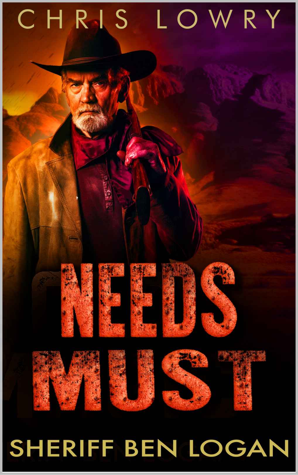 Needs Must A Modern Urban Fantasy Western Adventure Sheriff Ben Logan Series Sheriff Ben Logan Urban Fantasy Modern Western Mystery Series Book 3 Chris Lowry
