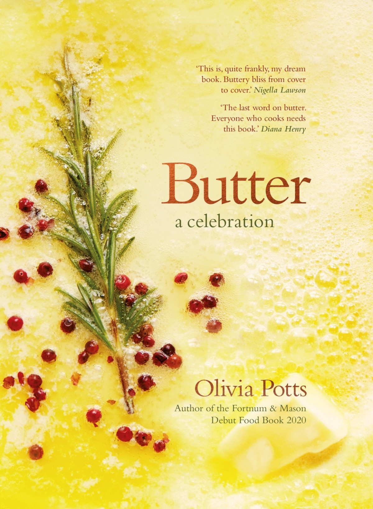 Butter A Celebration A Joyous Immersion In All Things Butter From An Awardwinning Food Writer Olivia Potts