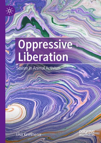 Oppressive Liberation Sexism In Animal Activism Lisa Kemmerer