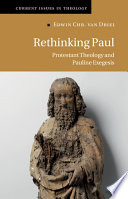Rethinking Paul Protestant Theology And Pauline Exegesis Edwin Chr Van Driel