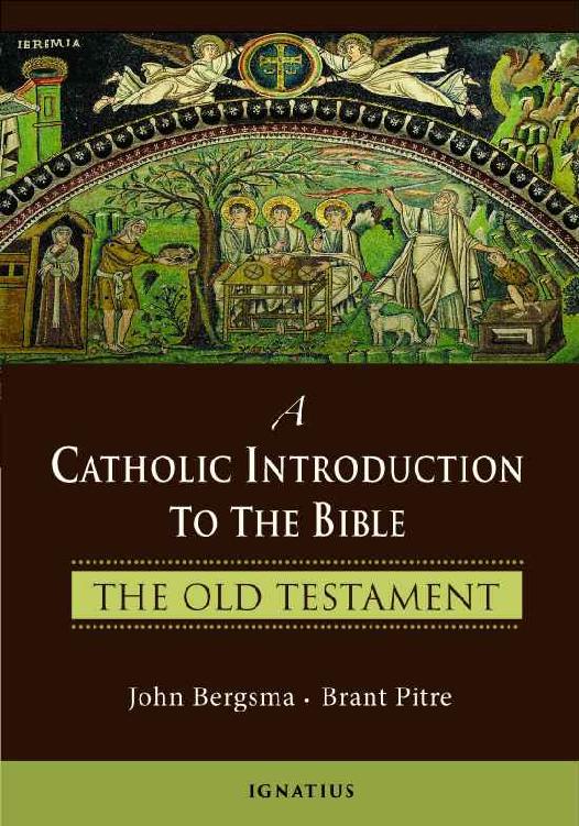 A Catholic Introduction To The Bible The Old Testament John Bergma Brant Pitre