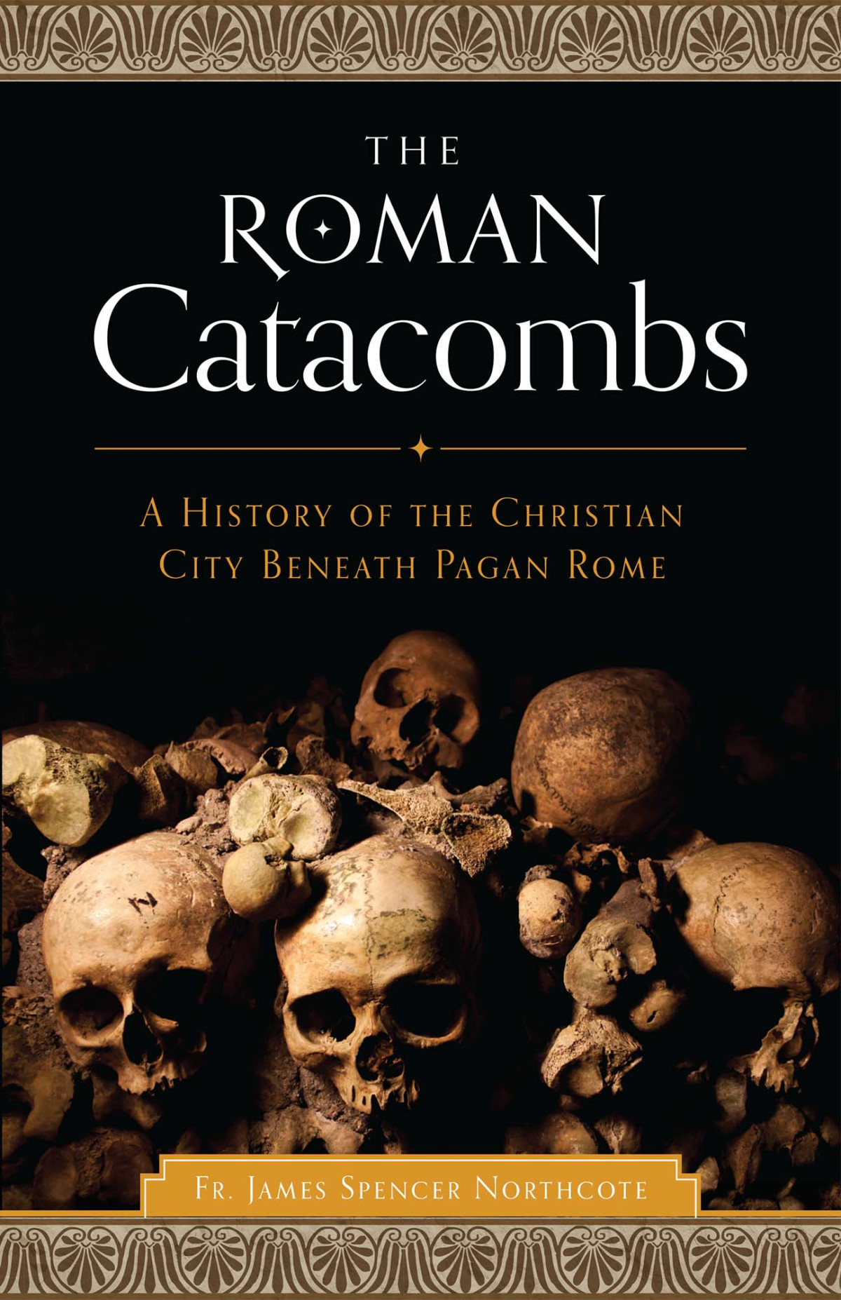 The Roman Catacombs 1st Edition Rev James Spencer Northcote