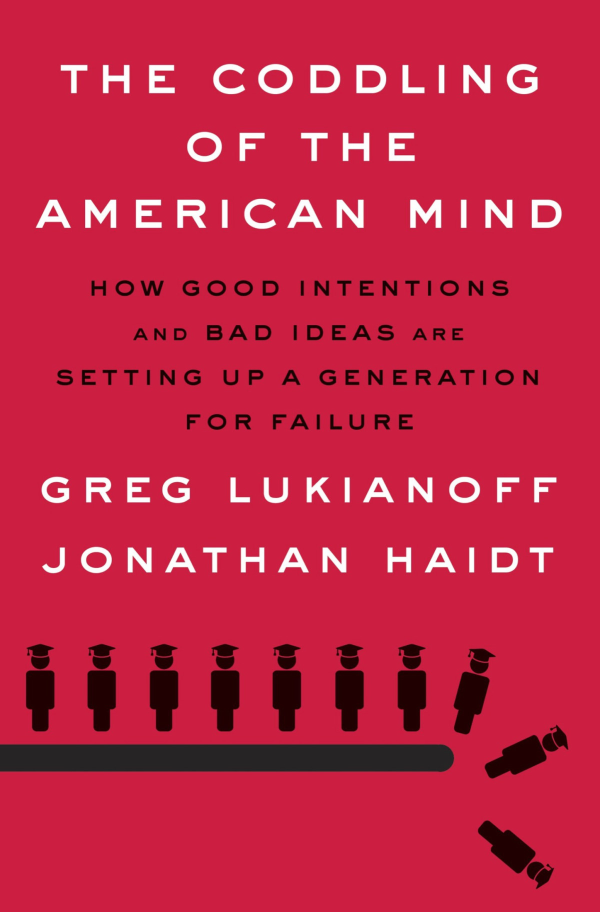 The Coddling Of The American Mind Greg Lukianoff Jonathan Haidt