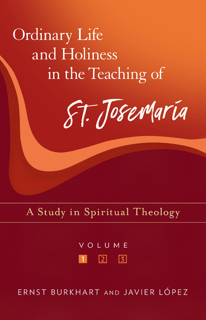 Ordinary Life And Holiness In The Teaching Of St Josemara Ernst Burkhart And Javier Lpez