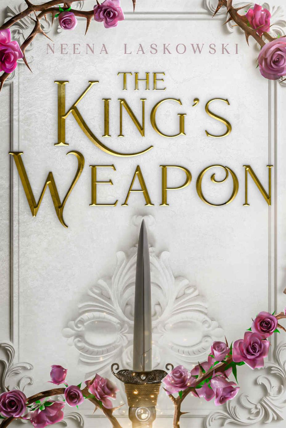 The Kings Weapon Neena Laskowski