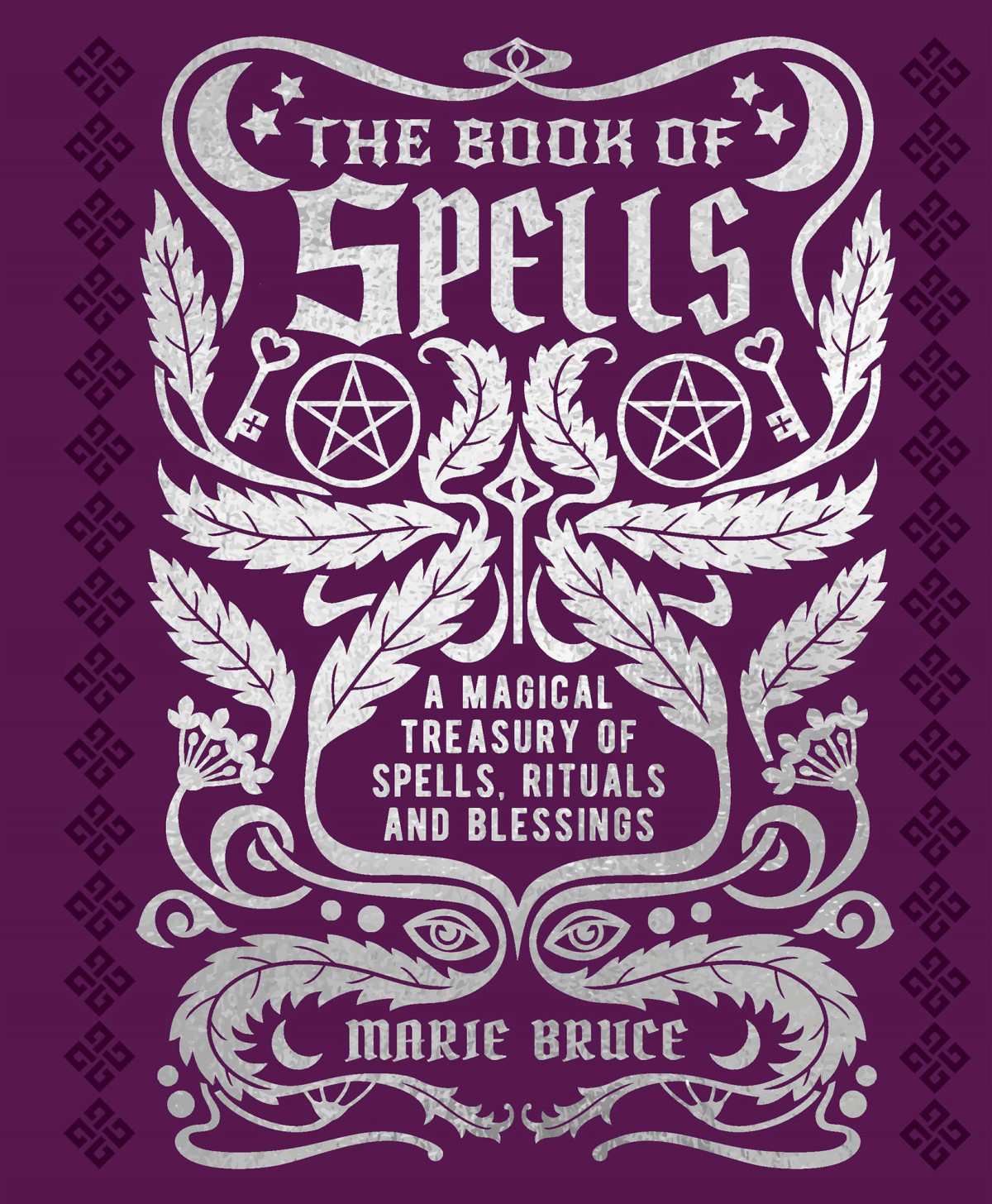The Book Of Spells A Treasury Of Spells Rituals And Blessings Marie Bruce