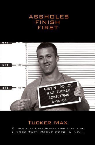 Assholes Finish First Tucker Max