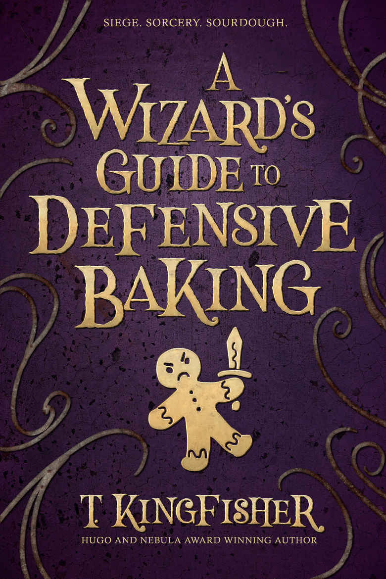 A Wizards Guide To Defensive Baking 1st Edition T Kingfisher