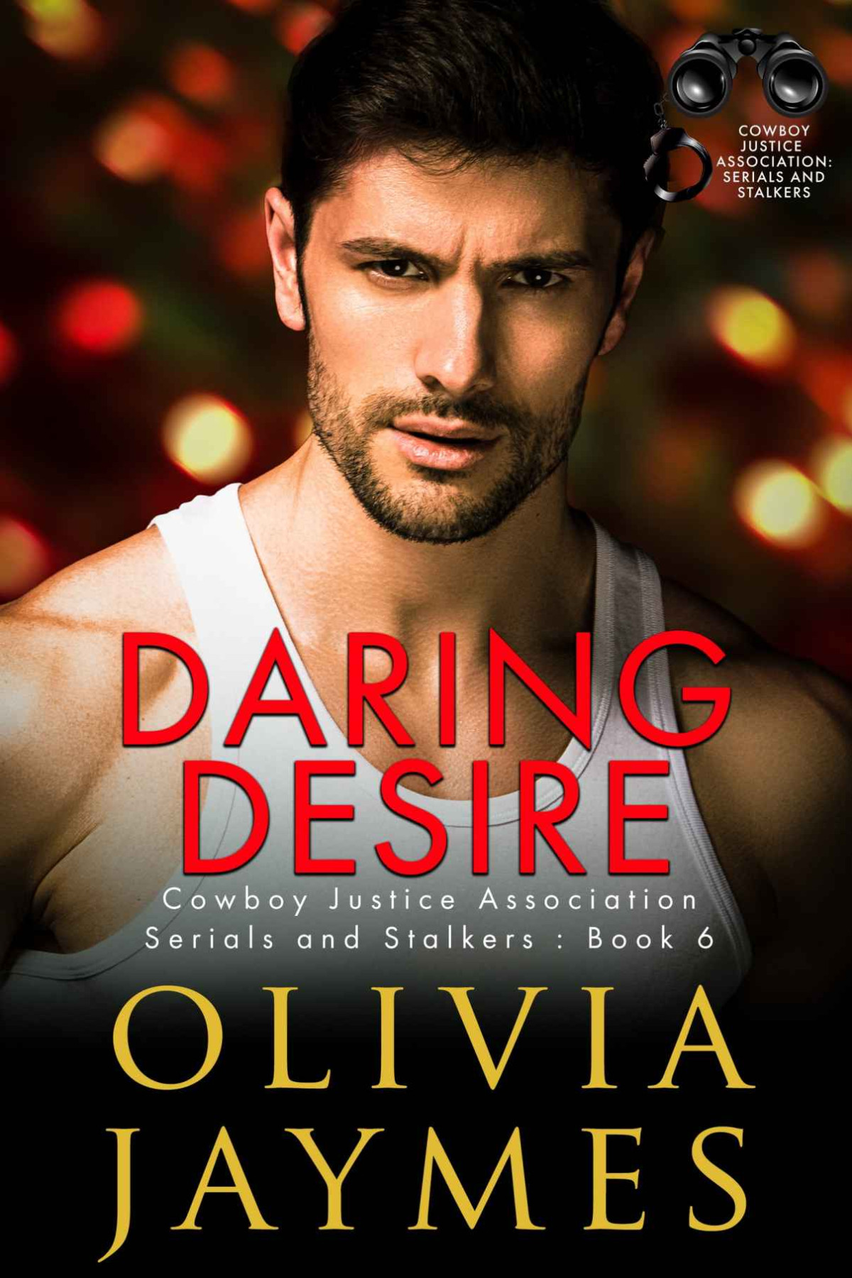 Daring Desire Cowboy Justice Association Serials And Stalkers Book 6 Jaymes