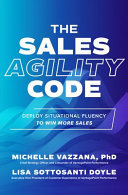 The Sales Agility Code Deploy Situational Fluency To Win More Sales Michelle Vazzana