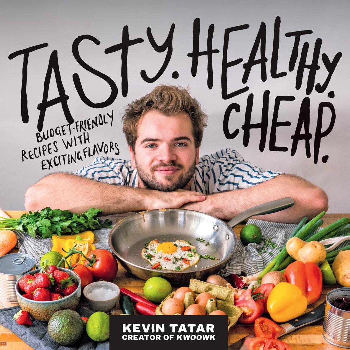 Tasty Healthy Cheap Budgetfriendly Recipes With Exciting Flavors Kevin Tatar