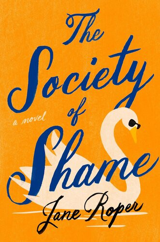 The Society Of Shame A Novel Jane Roper