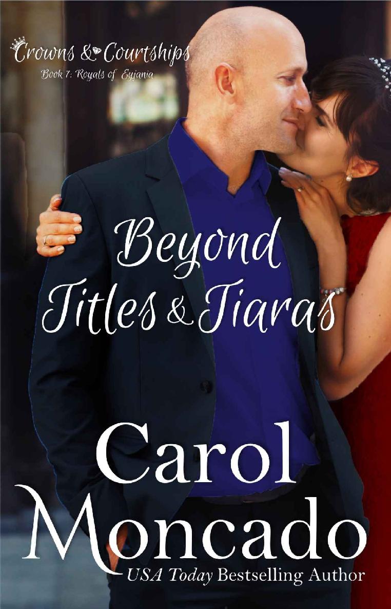 Beyond Titles Tiaras Contemporary Christian Romance Crowns Courtships Book 7 Carol Moncado