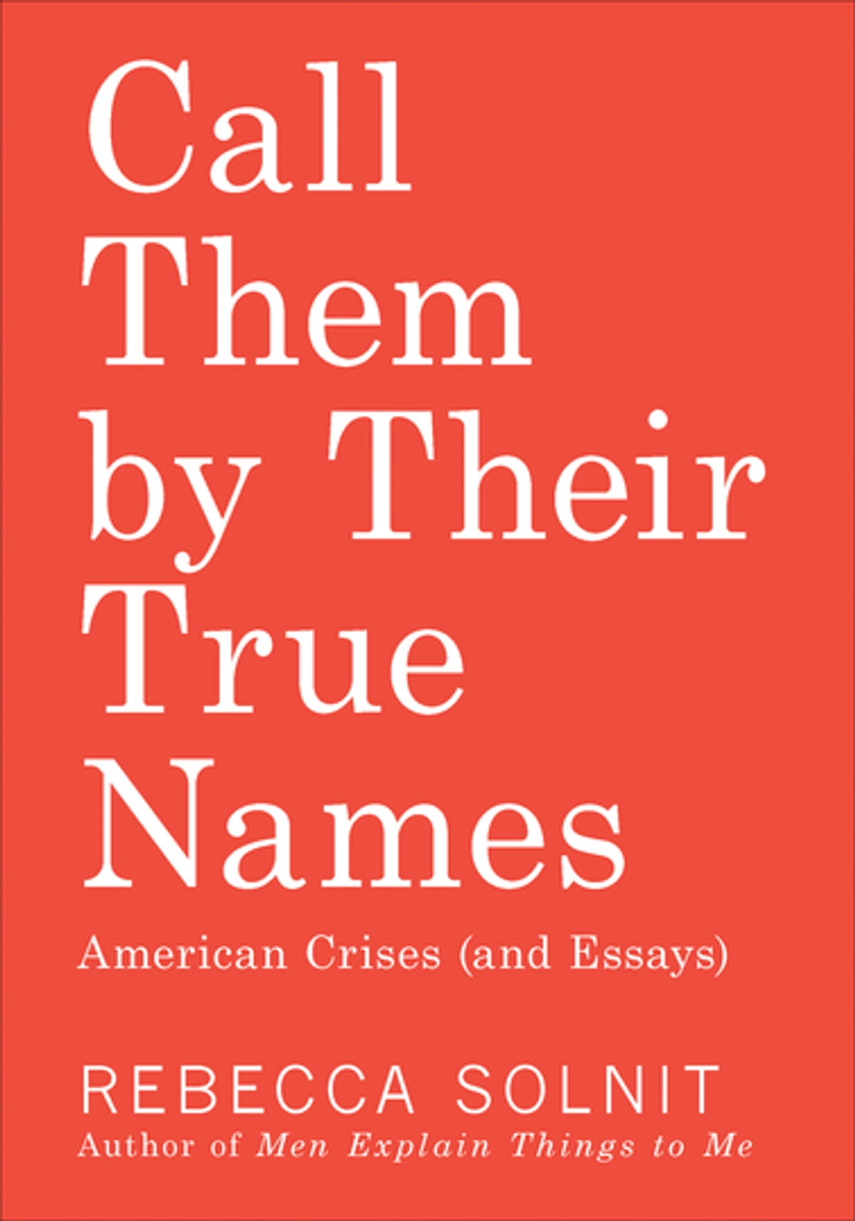 Call Them By Their True Names Rebecca Solnit