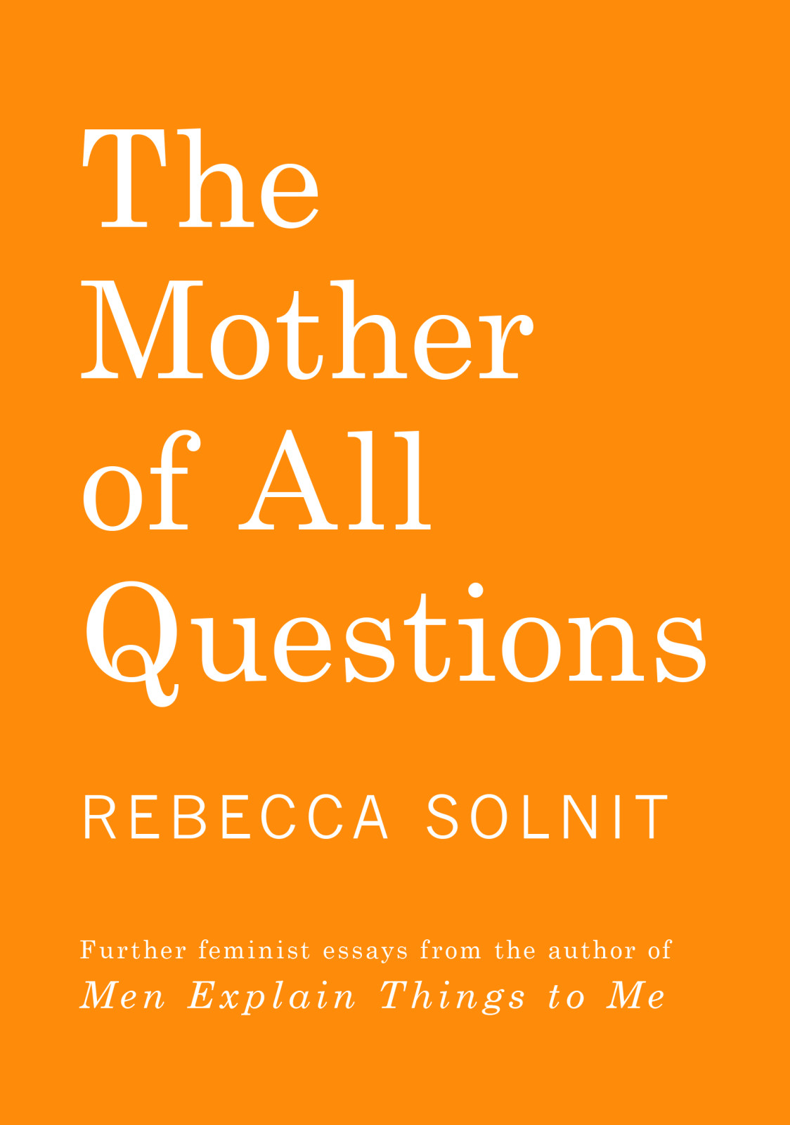The Mother Of All Questions Rebecca Solnit