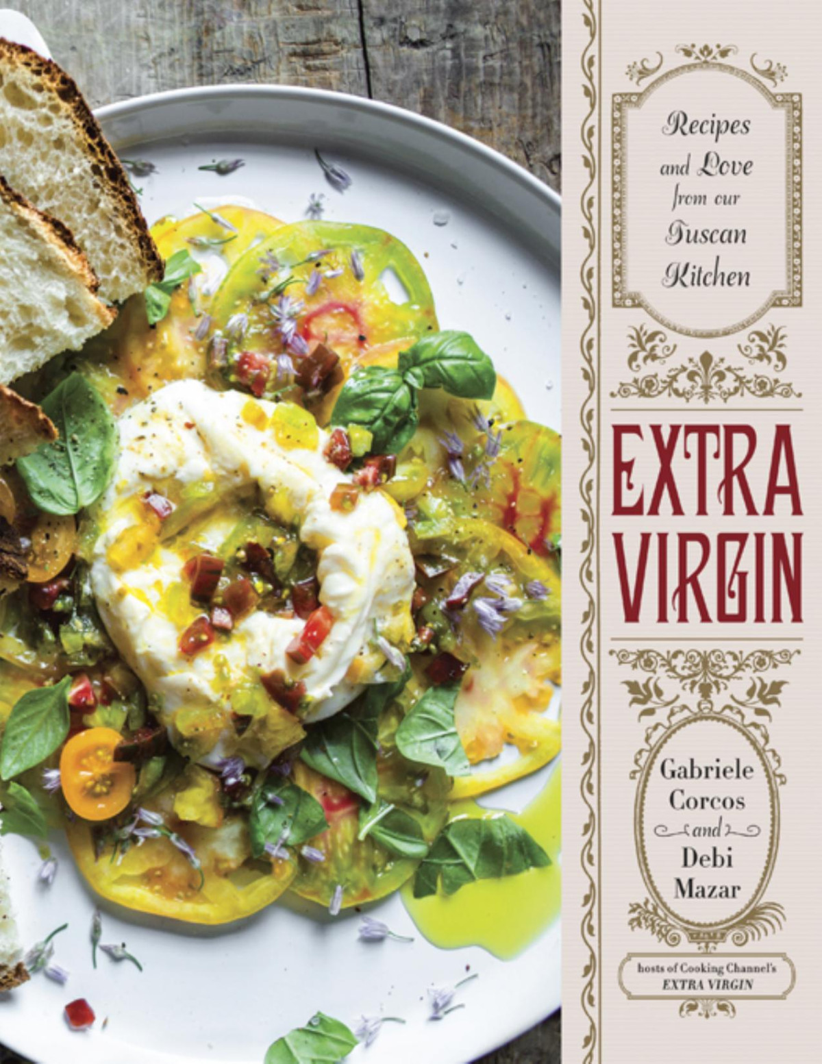Extra Virgin Recipes Love From Our Tuscan Kitchen Debi Mazar Gabriele Corcos