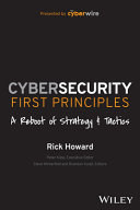 Cybersecurity First Principles A Reboot Of Strategy And Tactics Rick Howard