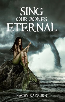 Sing Our Bones Eternal Kacey Rayburn