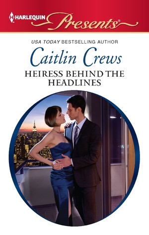 Scandal In The Spotlight 02 Heiress Behind The Headlines Caitlin Crews