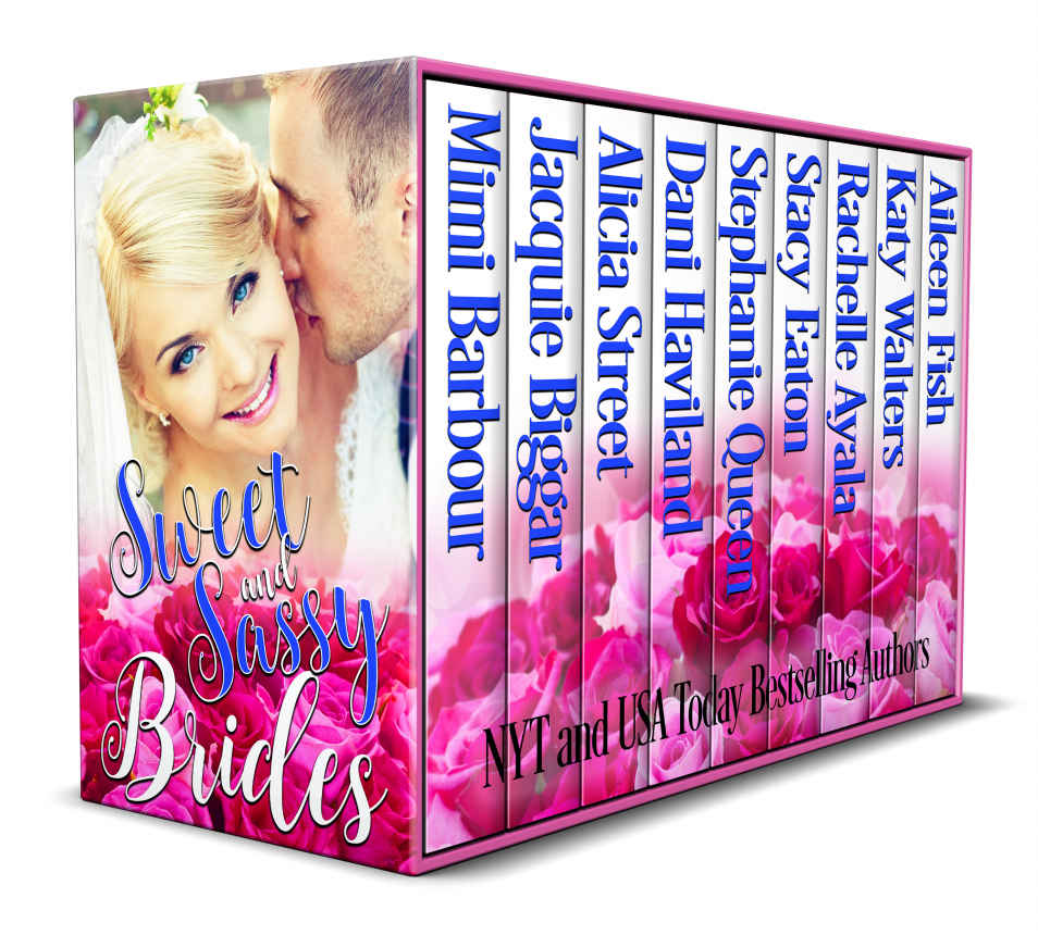 Sweet And Sassy Brides Mimi Barbour Jacquie Biggar Alicia Street Dani Haviland Stephanie Queen Stacy Eaton Rachelle Ayala Katy Walters Aileen Fish