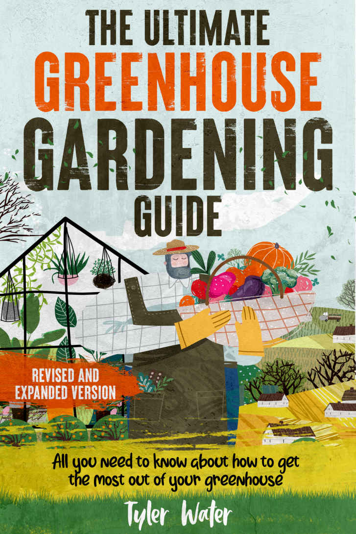 The Ultimate Greenhouse Gardening Guide All You Need To Know About To Get The Most Out Of Your Greenhouse Bonus Scheduling Plants For Yearroung Growing Gardening For Beginners Tyler Water