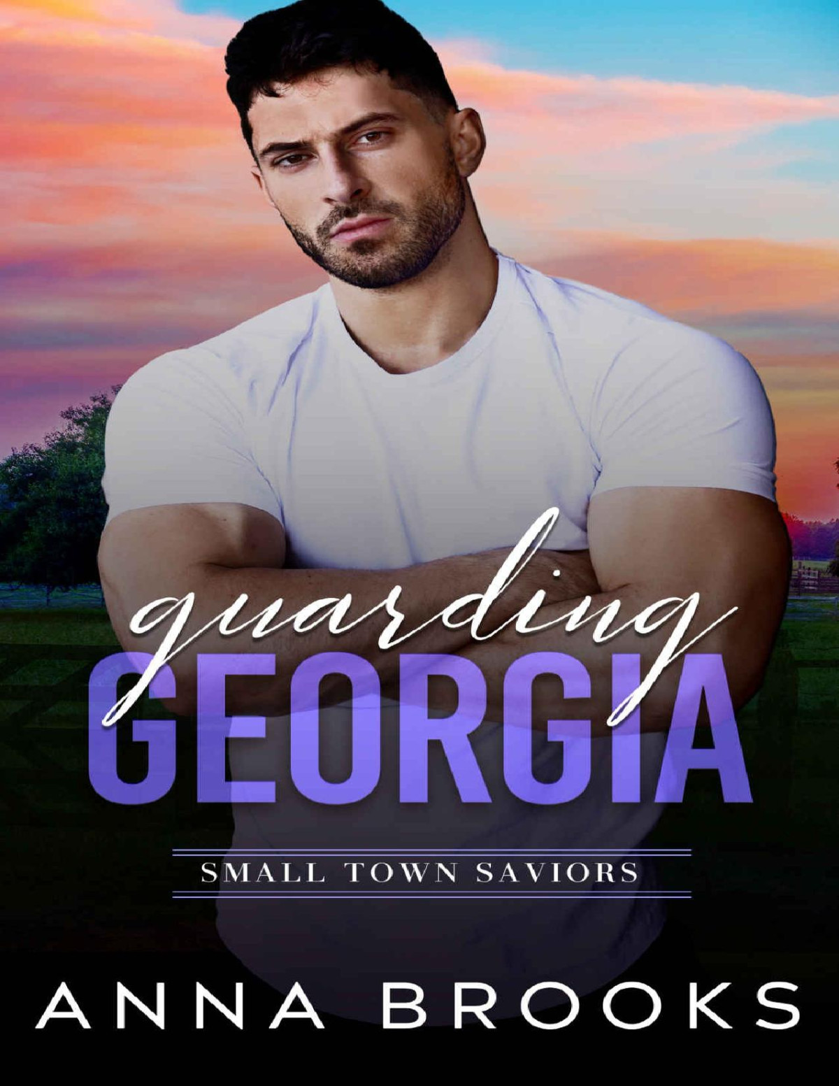 Guarding Georgia Small Town Saviors Book 1 Anna Brooks