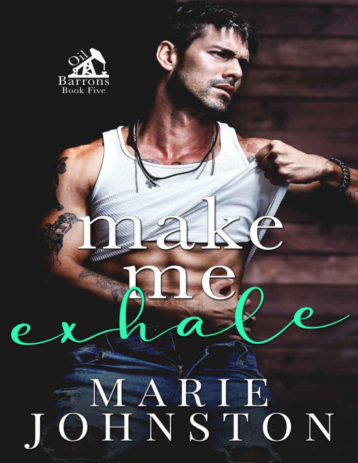 Make Me Exhale A Grumpy Sunshine Romance Oil Barrons Book 5 Marie Johnston