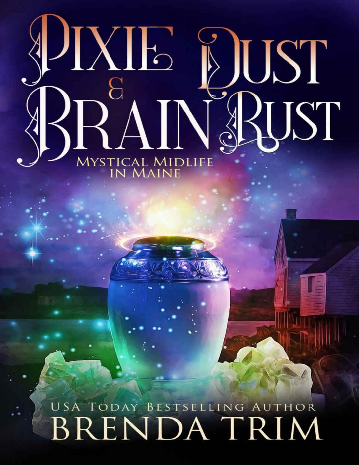 Pixie Dust Brain Rust Paranormal Womens Fiction Mystical Midlife In Maine Book 10 Brenda Trim