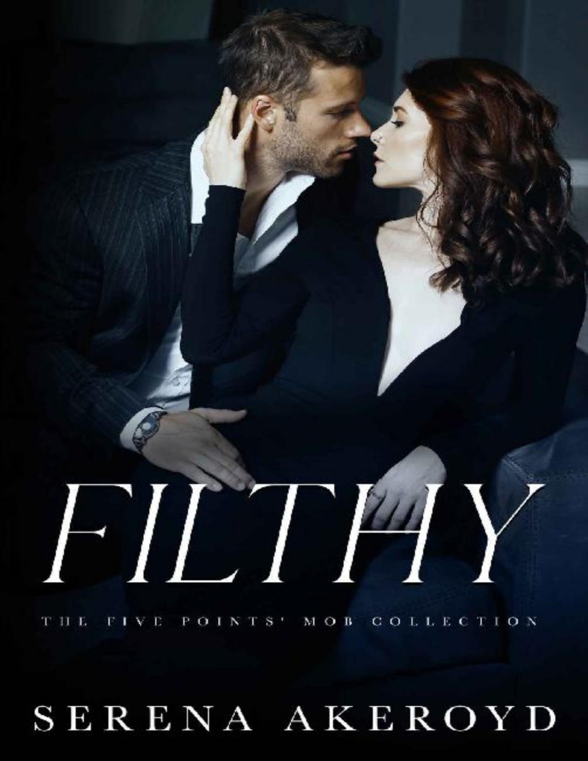 Filthy An Age Gap Antihero Mafia Romance The Five Points Mob Collection Book 1 Serena Akeroyd