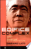Edifice Complex Power Myth And Marcos State Architecture Gerard Lico
