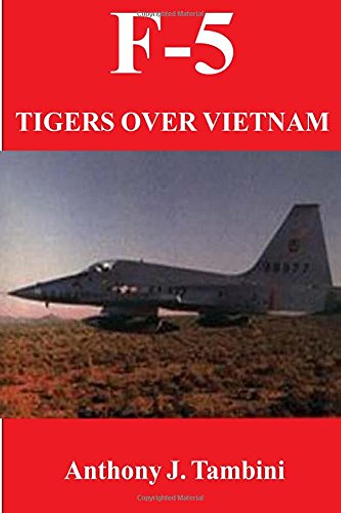 F5 Tigers Over Vietnam 1st Edition Anthony J Tambini