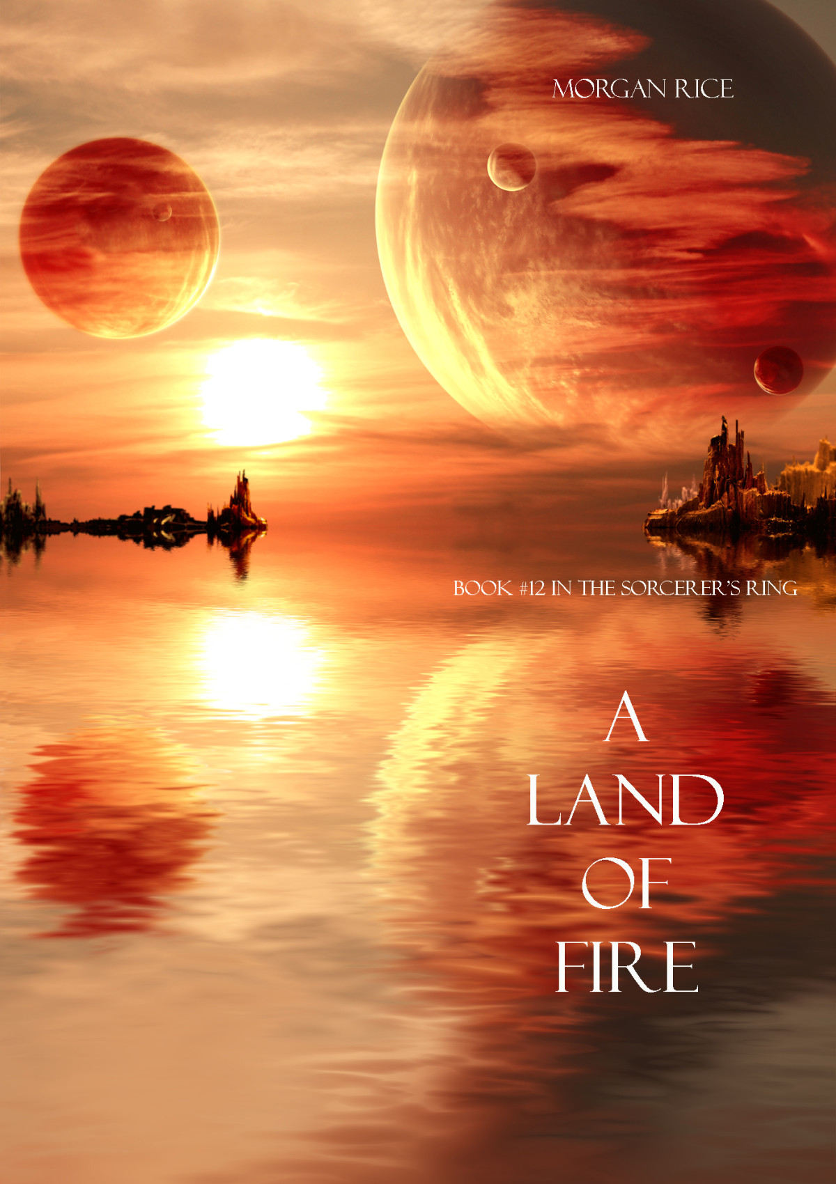 A Land Of Fire Book 12 In The Sorcerers Ring Morgan Rice