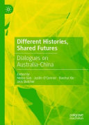 Different Histories Shared Futures Dialogues On Australiachina Mobo Gao