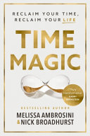 Time Magic Reclaim Your Time Reclaim Your Life Melissa Ambrosini