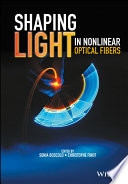 Shaping Light In Nonlinear Optical Fibers Sonia Boscolo Christophe Finot