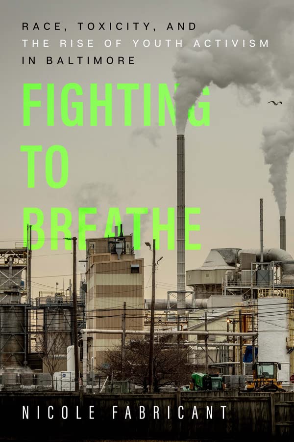 Fighting To Breathe Race Toxicity And The Rise Of Youth Activism In Baltimore Nicole Fabricant