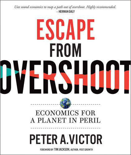 Escape From Overshoot Economics For A Planet In Peril Peter A Victor