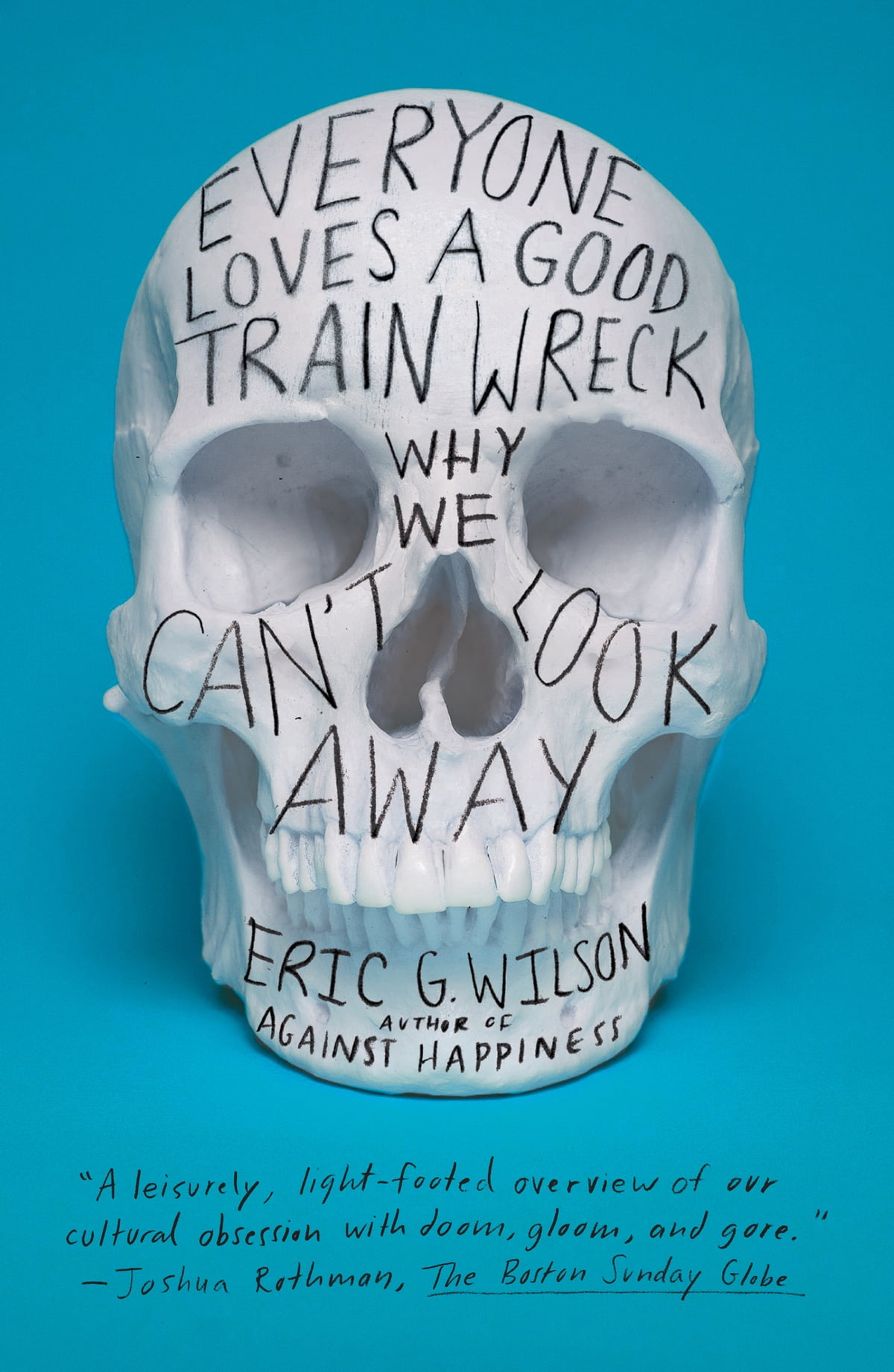 Everyone Loves A Good Train Wreck Eric G Wilson
