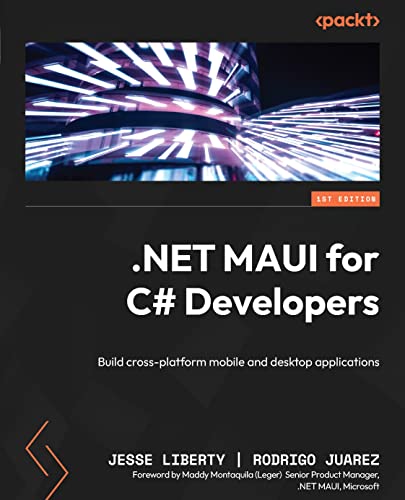 Net Maui For C Developers Build Crossplatform Mobile And Desktop Applications 1st Edition Jesse Liberty